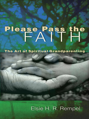 cover image of Please Pass the Faith: the Art of Spiritual Grandparenting